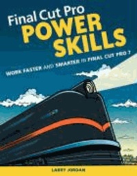 Final Cut Pro Power Skills - Work Faster and Smarter in Final Cut Pro 7.