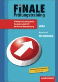 Finale - Prüfungstraining Mittlerer Schulabschluss Berlin und Brandenburg - Arbeitsheft Mathematik 2014 mit Lösungsheft.