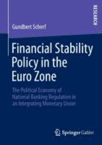 Financial Stability Policy in the Euro Zone - The Political Economy of National Banking Regulation in an Integrating Monetary Union.