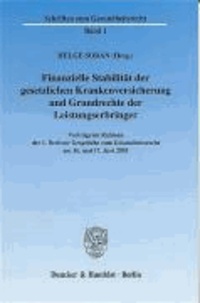 Finanzielle Stabilität der gesetzlichen Krankenversicherung und Grundrechte der Leistungserbringer - Vorträge im Rahmen der 1. Berliner Gespräche zum Gesundheitsrecht am 16. und 17. Juni 2003.