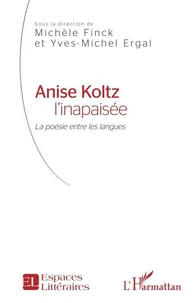 Anise Koltz l'inapaisée