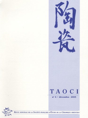  Collectif - Taoci N° 4 Décembre 2005 : Chine-Méditerranée - Routes et échanges de la céramique avant le XVIe siècle.
