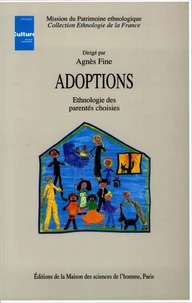 Adoptions. Ethnologie Des Parentes Choisies