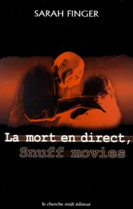 La Mort En Direct. Les Snuff Movies