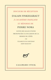 Discours de réception d'Alain Finkielkraut à l'Académie française et réponse de Pierre Nora