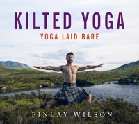 Finlay Wilson - Kilted Yoga - Yoga Laid Bare.