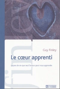 Le Coeur Apprenti. Lecons De Vie Que Seul L'Amour Peut Nous Apprendre