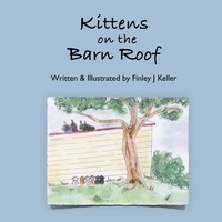  Finley J Keller - Kittens on The Barn Roof - The Keller Farms Kritters Series.