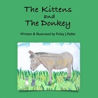  Finley J Keller - The Kittens and The Donkey - Mikey, Greta &amp; Friends Series.