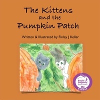  Finley J Keller - The Kittens and The Pumpkin Patch - Mikey, Greta &amp; Friends Series.