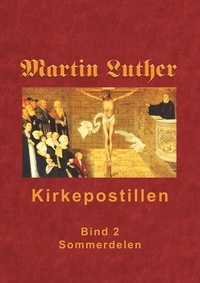 Finn B. Andersen - Kirkepostillen - Sommerdelen - Martin Luthers Kirkepostil i 2 bind.