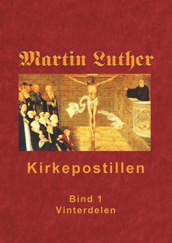 Kirkepostillen - Vinterdelen. Martin Luthers Kirkepostil i 2 bind