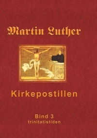 Finn B. Andersen - Kirkepostillen - Martin Luthers Kirkepostil - Bind 3.