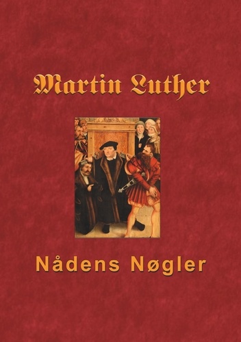 Martin Luther - Nådens Nøgler. Skriftemål og syndsforladelse