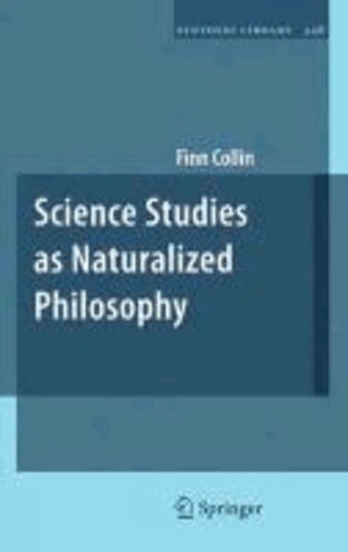 Finn Collin - Science Studies as Naturalized Philosophy.