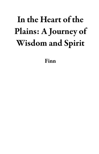  Finn - In the Heart of the Plains: A Journey of Wisdom and Spirit.