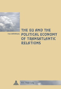 Finn Laursen - The EU and the Political Economy of Transatlantic Relations.