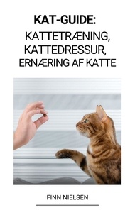  Finn Nielsen - Kat-guide:  Kattetræning, Kattedressur,  Ernæring af katte.