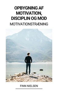 Opbygning af Motivation, Disciplin og Mod (Motivationstræning)