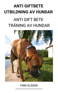  Finn Olsson - Anti Giftbete Utbildning av Hundar (Anti Gift Bete Träning av Hundar).