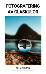 Meilleur téléchargement d'ebook gratuit Fotografering av Glaskulor FB2 par Finn Olsson (French Edition)