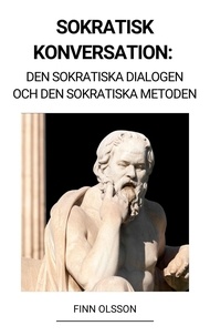  Finn Olsson - Sokratisk Konversation: Den Sokratiska Dialogen och den Sokratiska Metoden.