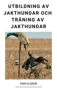 Utbildning av Jakthundar och Träning av Jakthundar