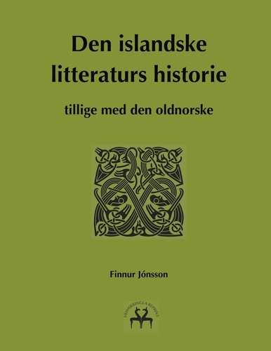 Den islandske litteraturs historie. tillige med den oldnorske