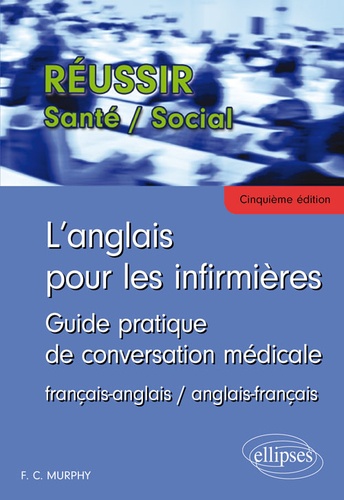 L'anglais pour les infirmières. Guide pratique de conversation médicale - Exercices de français et d'anglais 5e édition