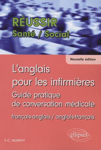 L'anglais pour les infirmières. Guide pratique de conversation médicale français-anglais et anglais-français