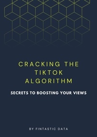  Fintastic Data - Cracking the TikTok Algorithm: Secrets to Boosting Your Views.