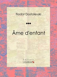  Fiodor Dostoïevski et  Ely Halpérine-Kaminsky - Âme d'enfant - Roman classique.