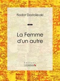  Fiodor Dostoïevski et  Ely Halpérine-Kaminsky - La Femme d'un autre - Nouvelle humoristique.