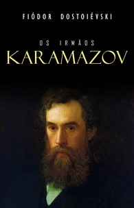 Fiodor Dostoïevski - Os Irmãos Karamazov.