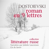 Fiodor Dostoïevsky et Juliette Lancrenon - Un roman en neuf lettres.