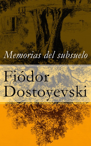 Fiódor Dostoyevski - Memorias del subsuelo.