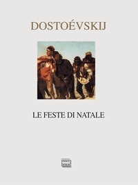 Fiodor Michajlovic Dostoevskij et Alessandro Niero - Le feste di Natale.