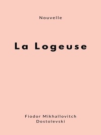 Fiodor Mikhaïlovitch Dostoïevski - La Logeuse.