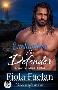  Fiola Faelan - Enchanting Her Defender (Beacon Bay Magic - Book 2) - Beacon Bay Magic, #2.