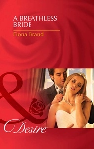 Fiona Brand - A Breathless Bride.