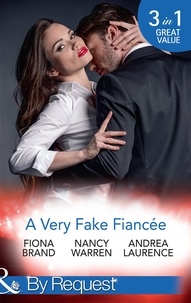 Fiona Brand et Nancy Warren - A Very Fake Fiancée - The Fiancée Charade / My Fake Fiancée / A Very Exclusive Engagement.