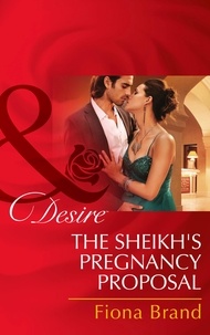 Fiona Brand - The Sheikh's Pregnancy Proposal.