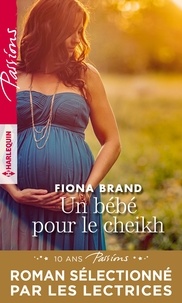 Fiona Brand - Un bébé pour le cheikh.