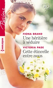 Une héritière à séduire ; Cette étincelle entre nous