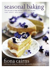 Fiona Cairns - Seasonal Baking - Celebrating the baking year with classic cakes, cupcakes, biscuits and delicious treats.