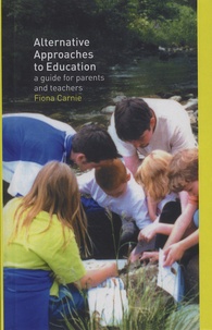 Fiona Carnie - Alternative Approaches to Education - A Guide for Parents and Teachers.