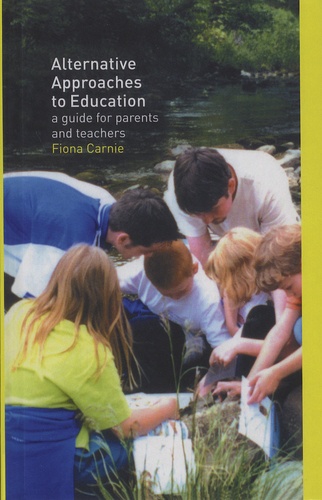 Fiona Carnie - Alternative Approaches to Education - A Guide for Parents and Teachers.
