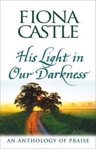 Fiona Castle - His Light in Our Darkness - An Anthology of Praise.