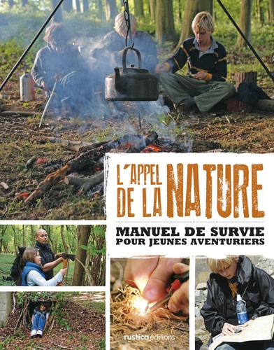 Fiona Danks et Jo Schofield - L'appel de la nature - Manuel de survie pour jeunes aventuriers.