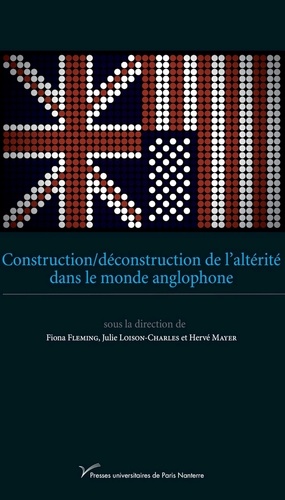 Fiona Fleming et Julie Loison-Charles - Construction/déconstruction de l'altérité dans le monde anglophone.